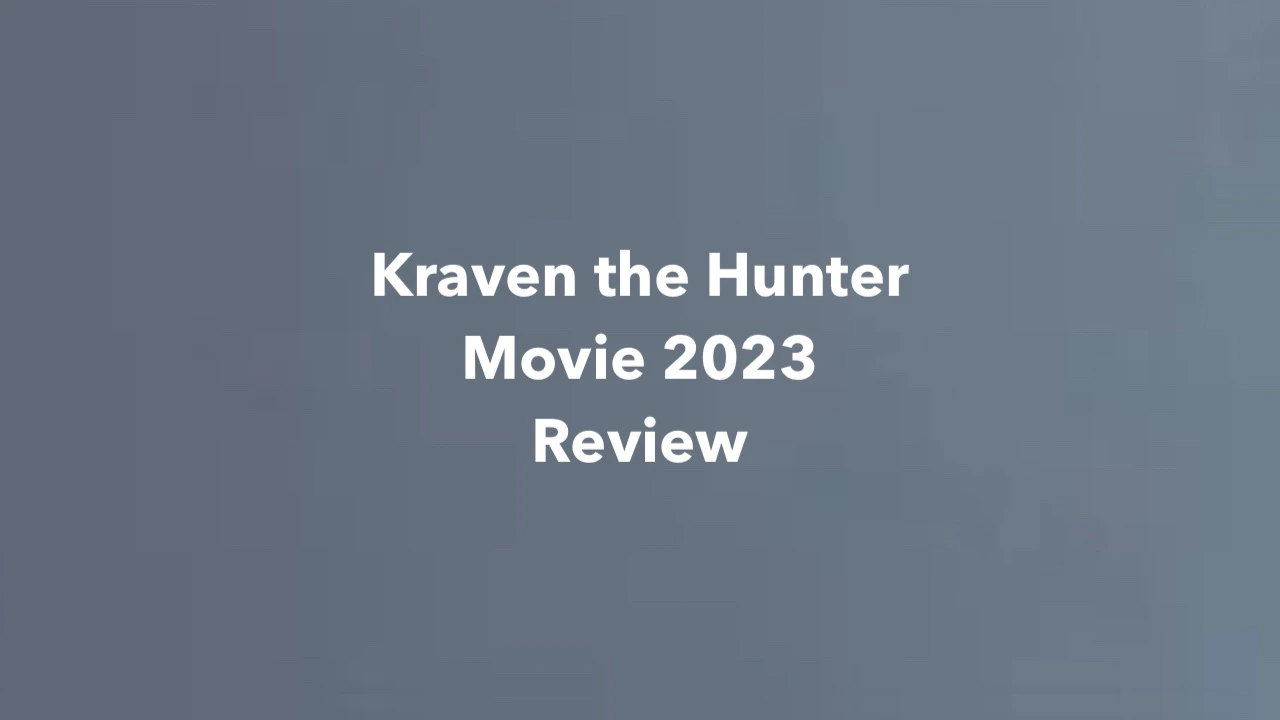 Kraven the Hunter movie 2023 review