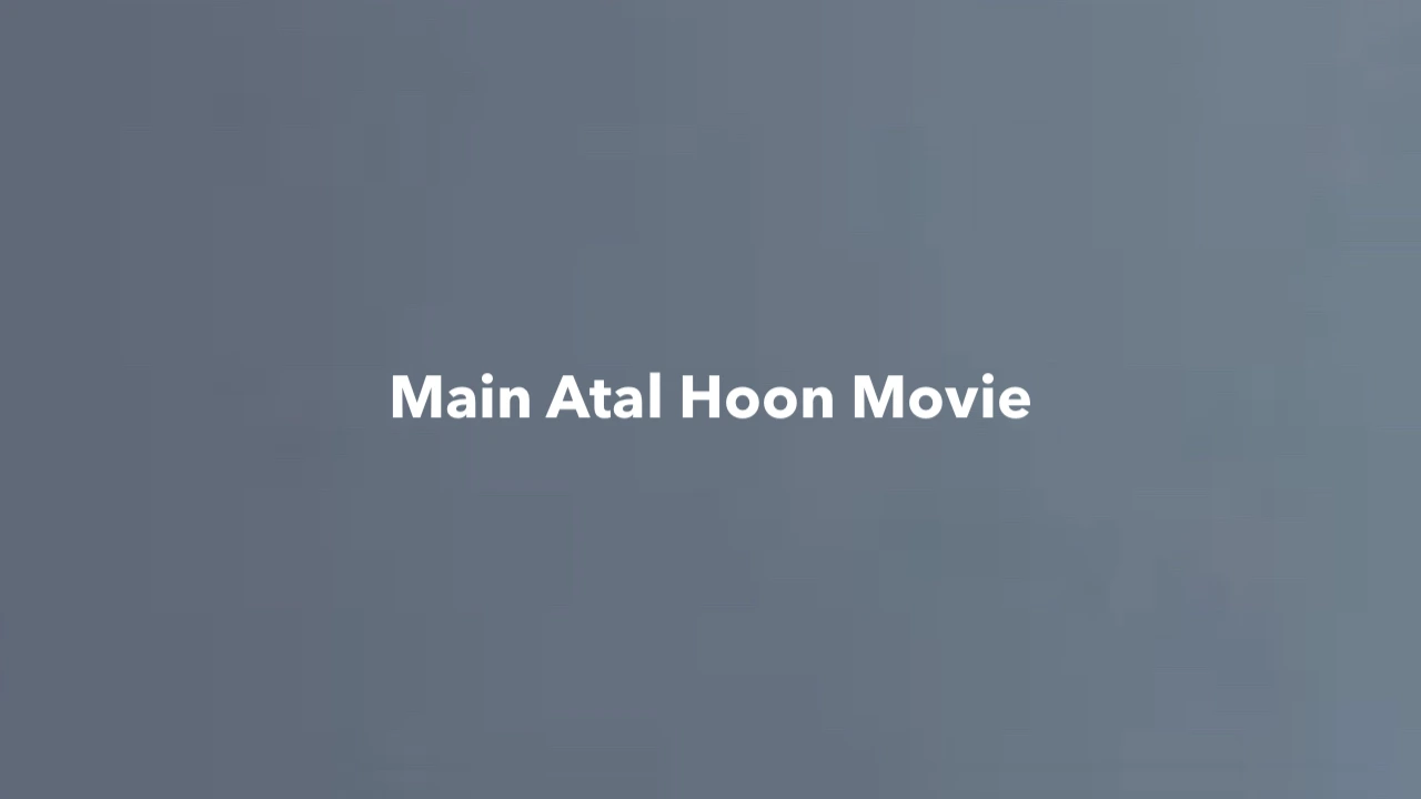 Main Atal Hoon Movie